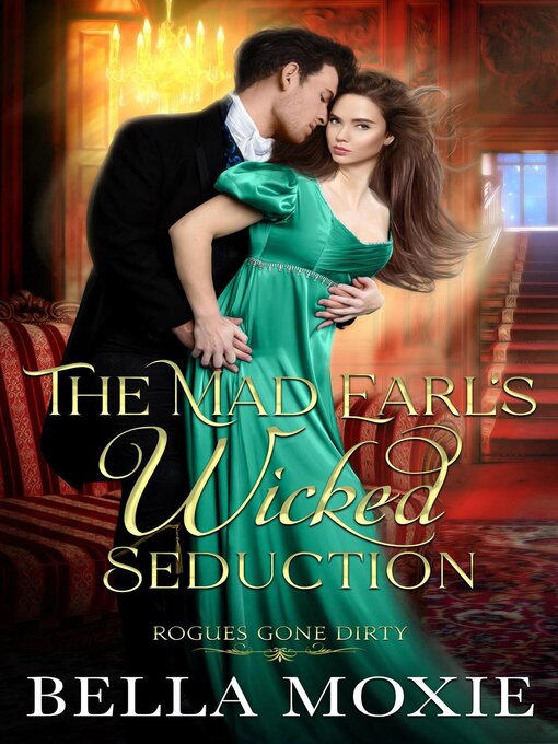Title details for The Mad Earl's Wicked Seduction by Bella Moxie - Available